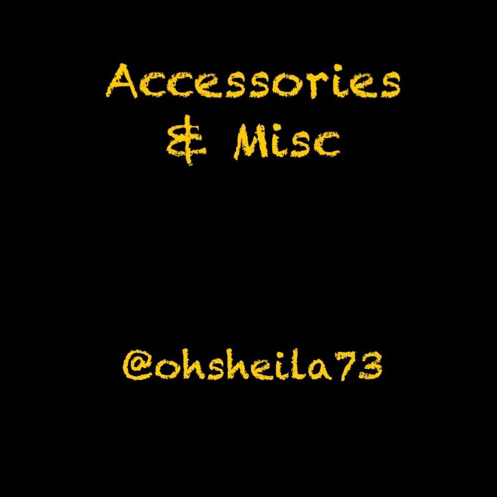 *Accessories & Misc*